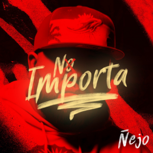 Ñejo – No Importa (Original)